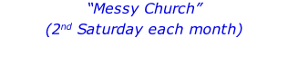 “Messy Church” (2nd Saturday each month)